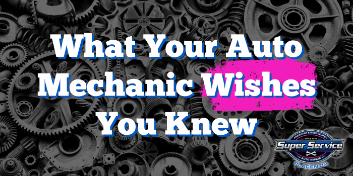 What Your Auto Mechanic Wishes You Knew